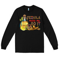 Black tequila made me do it Long Sleeve Tee - RanaPortraitStore