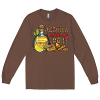 Chestnut tequila made me do it Long Sleeve Tee - RanaPortraitStore