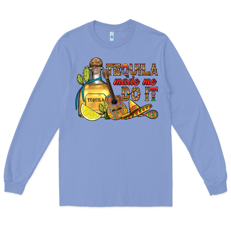 Tequila Made Me Do It Long Sleeve Tee by RanaPortraitStore | Teevron