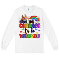 White courage to be yourself rainbow message Long Sleeve Tee - LillyAllenDesigns