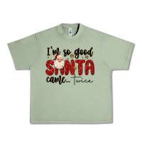 Oil Green i m so good santa came twice Urban Heavy Tee - MaliasSmallBusiness