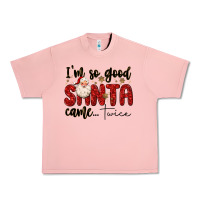 I M So Good Santa Came Twice Urban Heavy Tee | Teevron