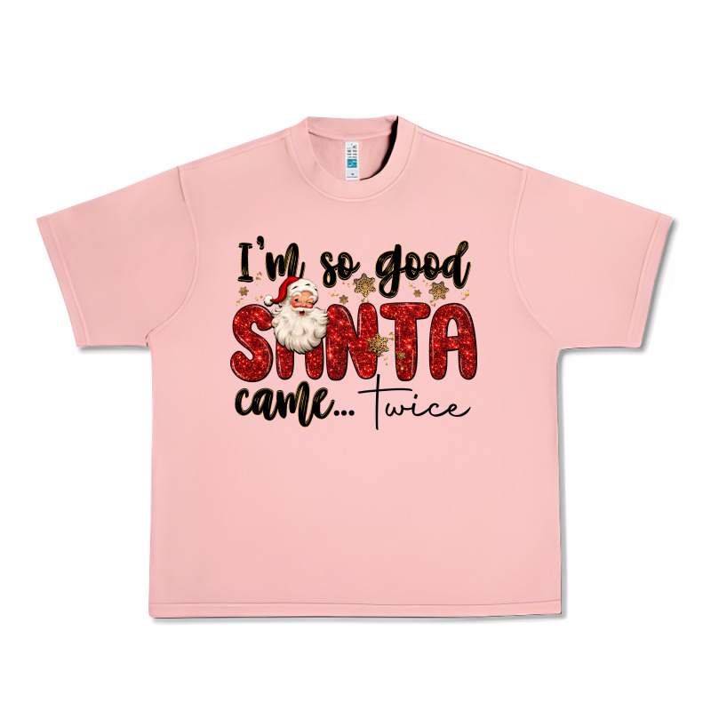 I M So Good Santa Came Twice Urban Heavy Tee by MaliasSmallBusiness | Teevron
