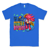 True Royal yall aint right with chicken Classic Tee - NancyCooperArtShop