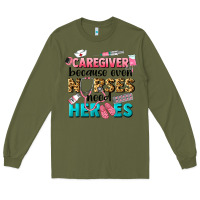 Army Green caregiver because nurses need heroes Long Sleeve Tee - LillyAllenDesigns