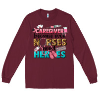 Burgundy caregiver because nurses need heroes Long Sleeve Tee - LillyAllenDesigns