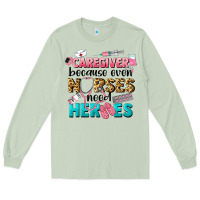 Matcha caregiver because nurses need heroes Long Sleeve Tee - LillyAllenDesigns
