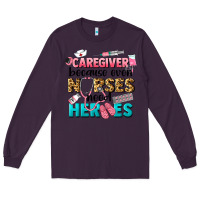 Plum caregiver because nurses need heroes Long Sleeve Tee - LillyAllenDesigns