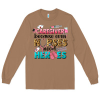 Toasted Coconut caregiver because nurses need heroes Long Sleeve Tee - LillyAllenDesigns
