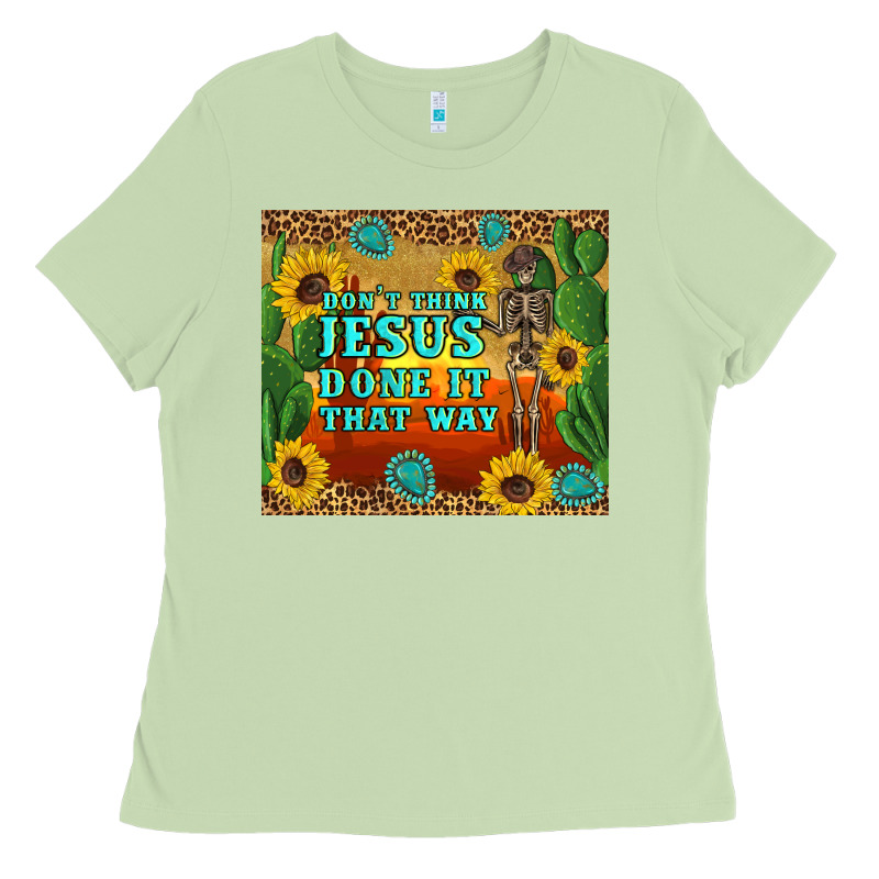 Don't Think Jesus Done It That Way Western Skeleton Cactus Ladies Tee by Artiststas | Teevron