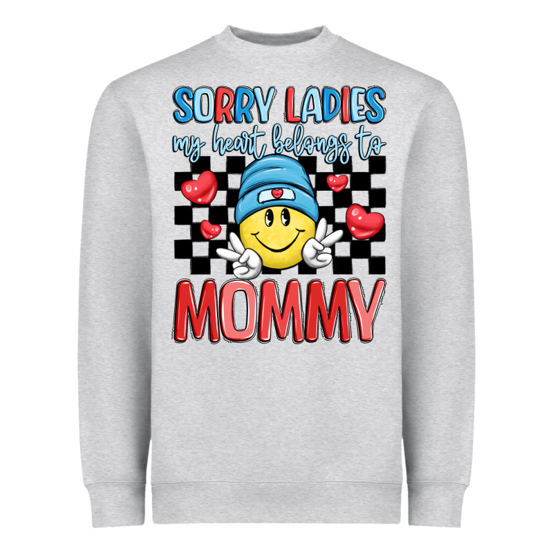 Sorry Ladies My Heart Belongs To Mommy Heavyweight Sweatshirt by LillyAllenDesigns | Teevron