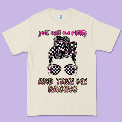 Just Call Me Pretty And Take Me Racing Premium Tee Designed By Jahusdesignshop
