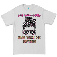 Dove Grey just call me pretty and take me racing Premium Tee - JahusDesignShop