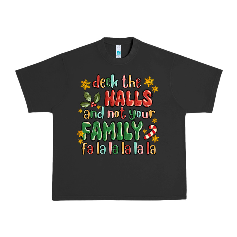 Deck The Halls And Not Your Family Fa La La La Laa Urban Heavy Tee by MaliasSmallBusiness | Teevron