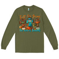 Army Green fall for jesus he never leaves Long Sleeve Tee - BundleAndBundleShop