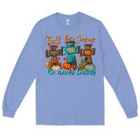 Colony Blue fall for jesus he never leaves Long Sleeve Tee - BundleAndBundleShop