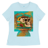 Baby Blue dead tired fueled by coffee 12 oz can cooler (regular) Ladies Tee - Artiststas