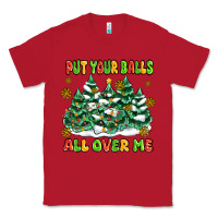 Red put your balls all over me Classic Tee - MaliasSmallBusiness