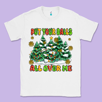 Put Your Balls All Over Me Classic Tee Designed By Maliassmallbusiness