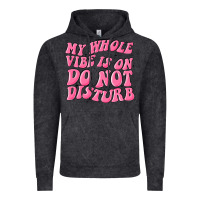 Vintage Black my whole vibes on do not disturb Vintage Hoodie - MaliasSmallBusiness