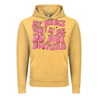 Vintage Mustard my whole vibes on do not disturb Vintage Hoodie - MaliasSmallBusiness