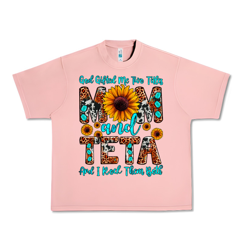 God Gifted Me Two Titles Mom And Teta And I Rock T Urban Heavy Tee by JahusDesignShop | Teevron