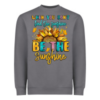 Storm when you dont find the sunshine be the sunshine Heavyweight Sweatshirt - LillyAllenDesigns