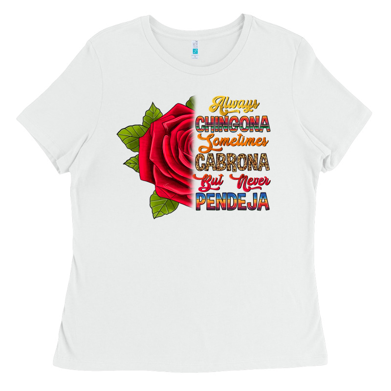 Always Chingona Sometimes Cabrona But Never Pendej Ladies Tee by RanaPortraitStore | Teevron