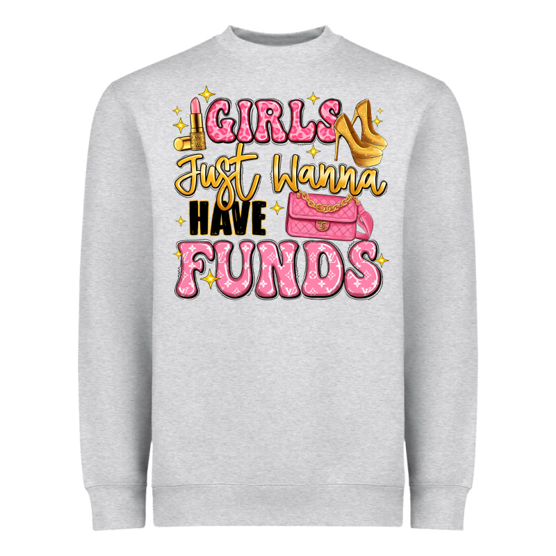 Girls Just Wanna Have Funds Heavyweight Sweatshirt by LillyAllenDesigns | Teevron