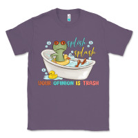 Lavender splash splash your opinion is trash Classic Tee - MaliasSmallBusiness