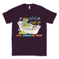 Plum splash splash your opinion is trash Classic Tee - MaliasSmallBusiness