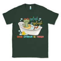 Sports Green splash splash your opinion is trash Classic Tee - MaliasSmallBusiness