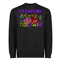 Black i m catchin if you re throwin Heavyweight Sweatshirt - LillyAllenDesigns