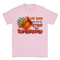 Bubblegum Pink live today like you're getting fried tomorrow Classic Tee - MaliasSmallBusiness