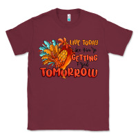 Burgundy live today like you're getting fried tomorrow Classic Tee - MaliasSmallBusiness
