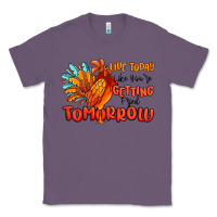 Live Today Like You're Getting Fried Tomorrow Classic Tee | Teevron