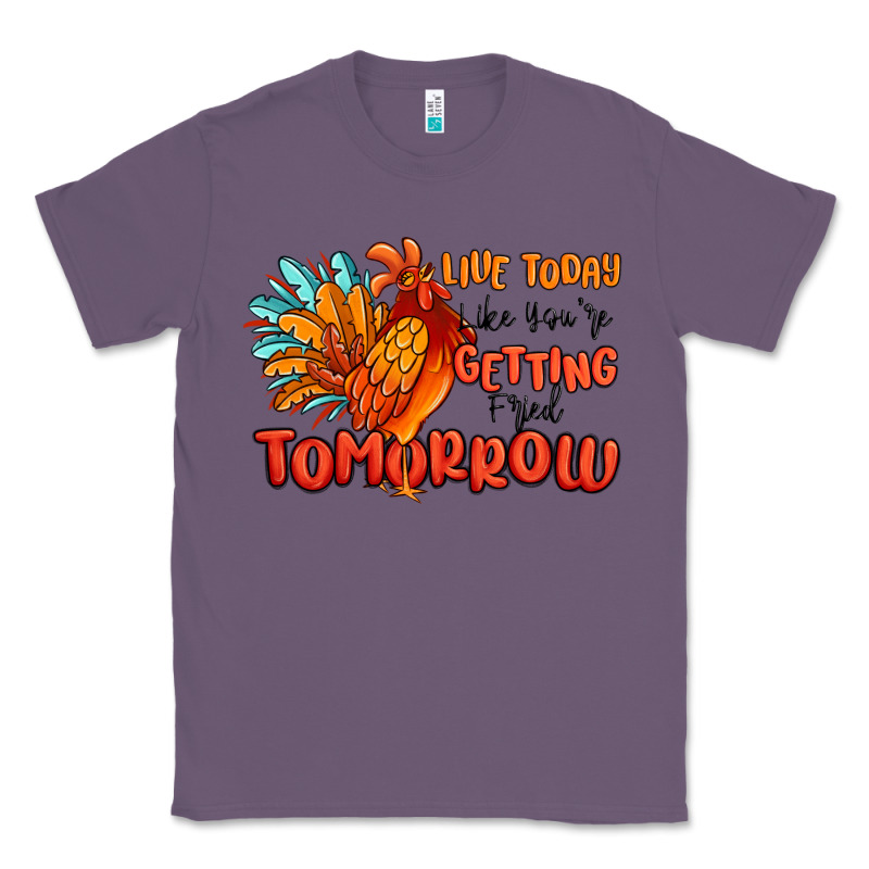 Live Today Like You're Getting Fried Tomorrow Classic Tee by MaliasSmallBusiness | Teevron