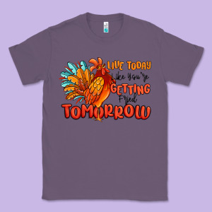 Live Today Like You're Getting Fried Tomorrow Classic Tee Designed By Maliassmallbusiness