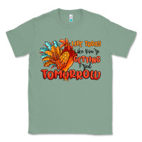 Sage live today like you're getting fried tomorrow Classic Tee - MaliasSmallBusiness