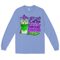 Colony Blue this witch needs coffee before any hocus pocus Long Sleeve Tee - BundleAndBundleShop