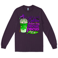Plum this witch needs coffee before any hocus pocus Long Sleeve Tee - BundleAndBundleShop