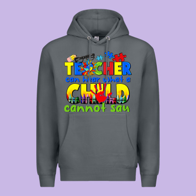 Teacher Can Hear What A Child Cannot Say Premium Hoodie Designed By Cowgirlartshop