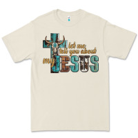 Let Me Tell You About My Jesus Premium Tee | Teevron