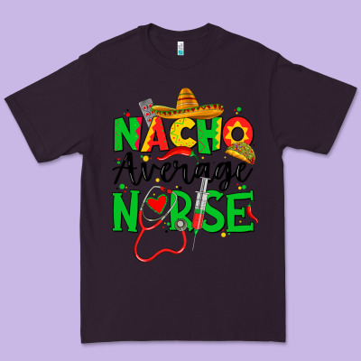 Nacho Average Nurse Premium Tee Designed By Jahusdesignshop
