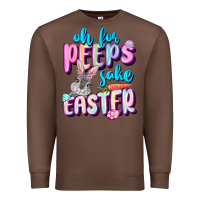 Chestnut Oh for peeps sake Easter Day Premium Sweatshirt - CowGirlArtShop