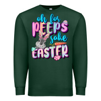 Sports Green Oh for peeps sake Easter Day Premium Sweatshirt - CowGirlArtShop
