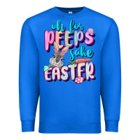 Oh For Peeps Sake Easter Day Premium Sweatshirt | Teevron
