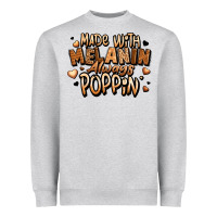 Heather Grey made with melanin always poppin' Heavyweight Sweatshirt - LillyAllenDesigns