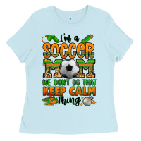 Baby Blue i'm a soccer mom we don't do that keep calm thing Ladies Tee - Jasminsmagicworld