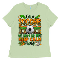 Matcha i'm a soccer mom we don't do that keep calm thing Ladies Tee - Jasminsmagicworld